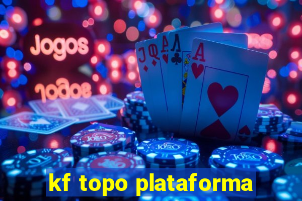 kf topo plataforma