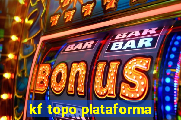 kf topo plataforma