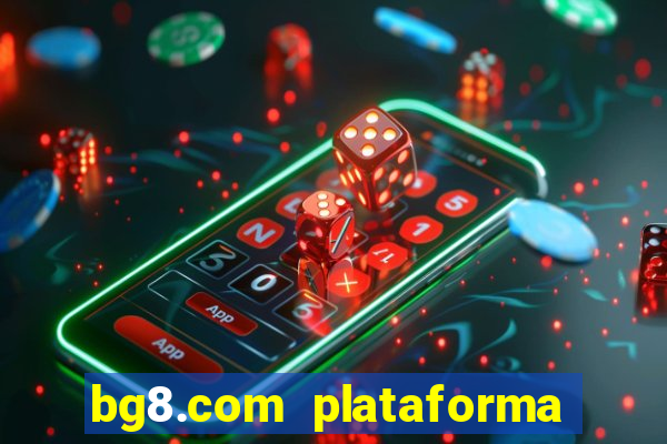 bg8.com plataforma paga mesmo