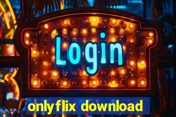 onlyflix download