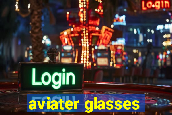 aviater glasses