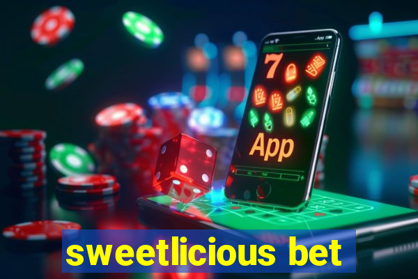 sweetlicious bet