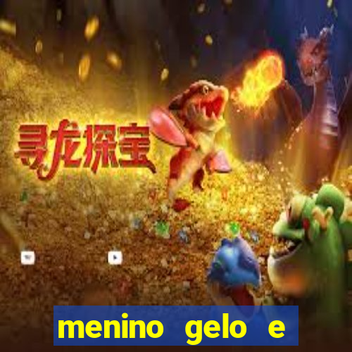 menino gelo e menina lava