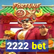 2222 bet