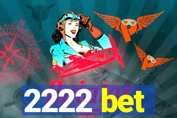 2222 bet