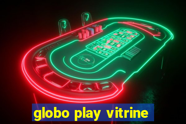 globo play vitrine