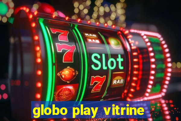 globo play vitrine