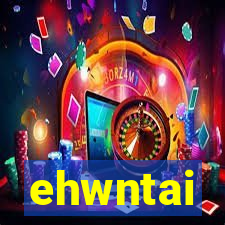 ehwntai