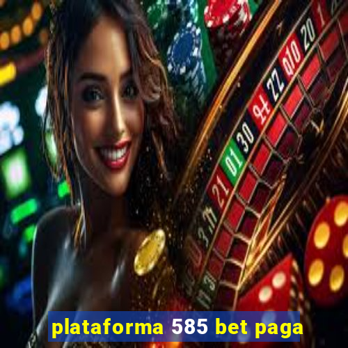 plataforma 585 bet paga