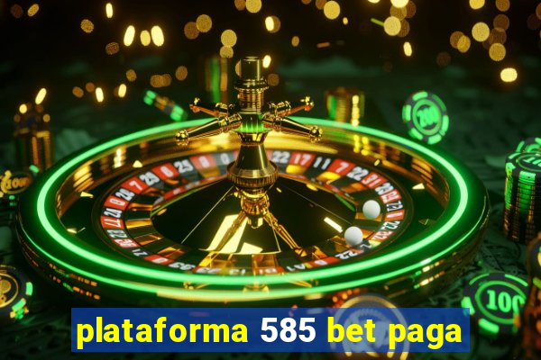 plataforma 585 bet paga