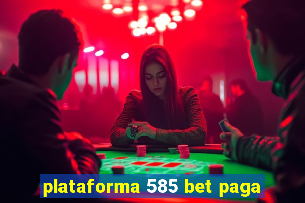 plataforma 585 bet paga