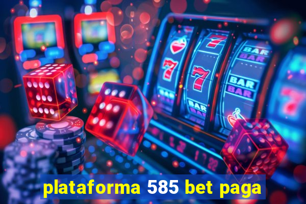 plataforma 585 bet paga