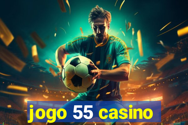 jogo 55 casino