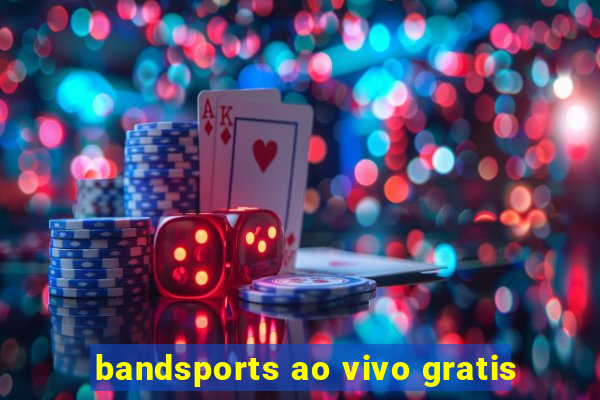 bandsports ao vivo gratis