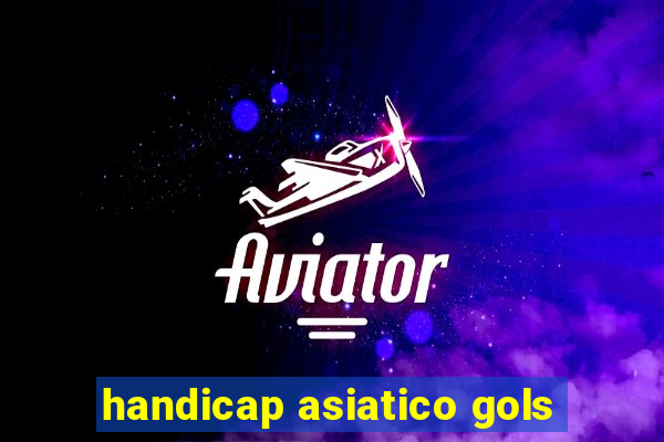 handicap asiatico gols