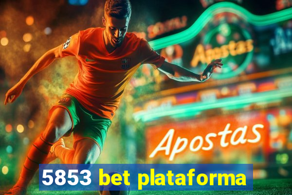 5853 bet plataforma