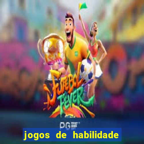 jogos de habilidade para ganhar dinheiro