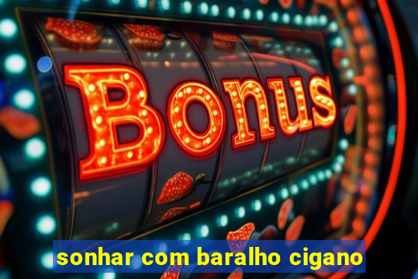 sonhar com baralho cigano