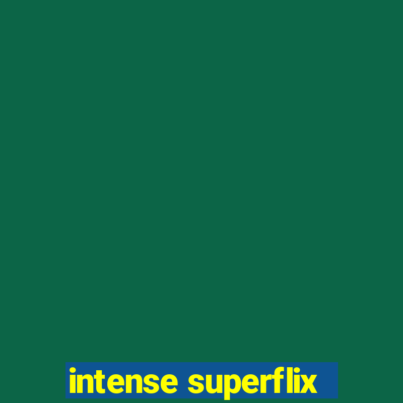 intense superflix