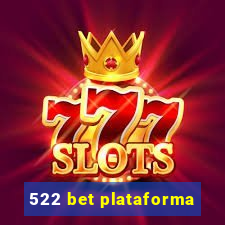 522 bet plataforma