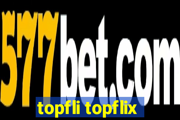 topfli topflix