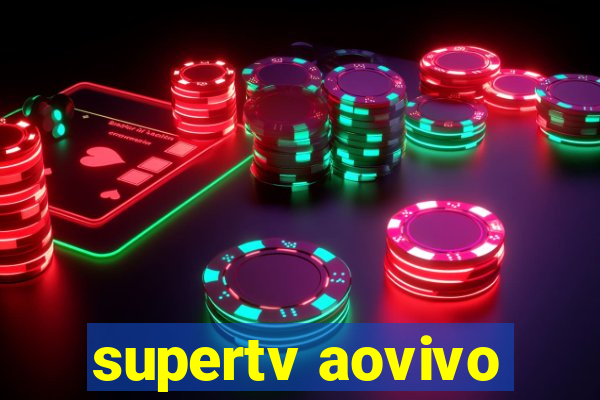 supertv aovivo