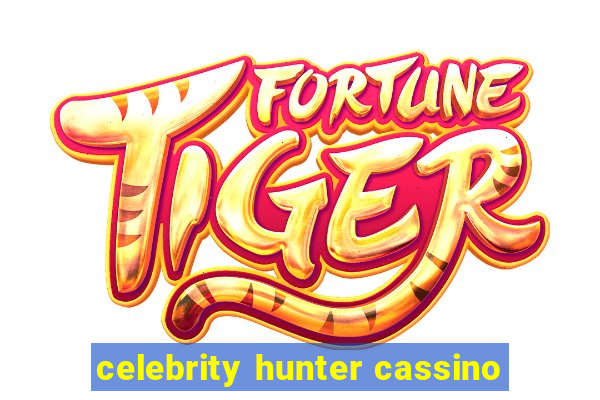 celebrity hunter cassino