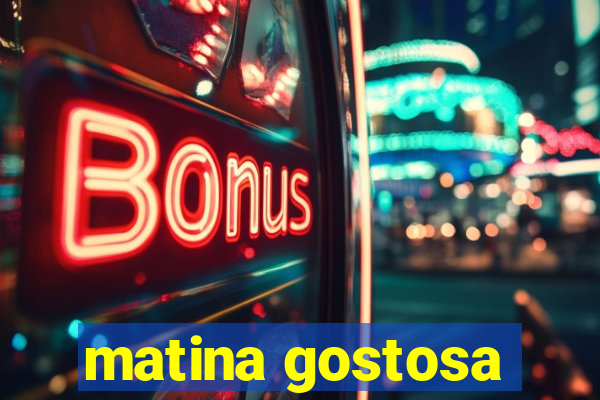 matina gostosa