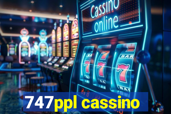 747ppl cassino