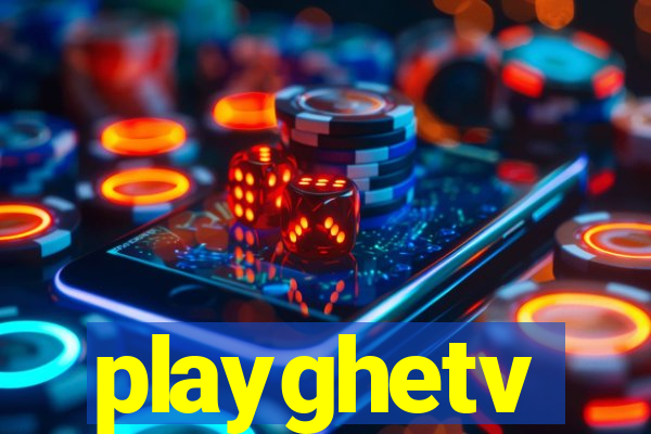 playghetv