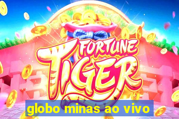 globo minas ao vivo