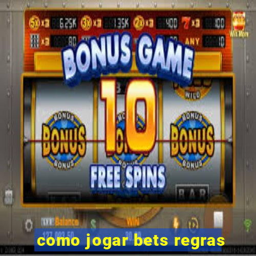 como jogar bets regras