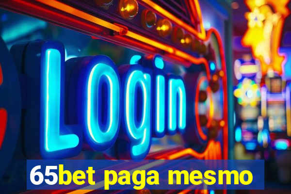 65bet paga mesmo