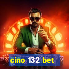 cino 132 bet