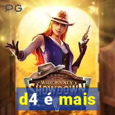 d4 é mais