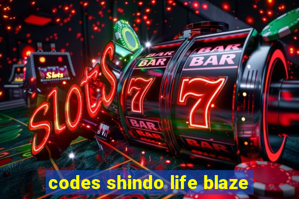 codes shindo life blaze