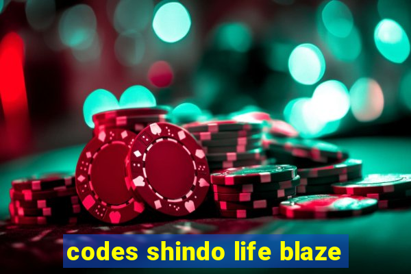 codes shindo life blaze