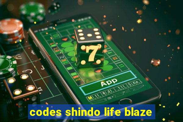 codes shindo life blaze