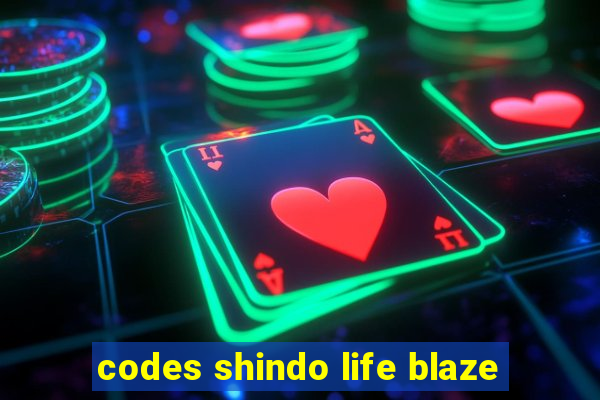 codes shindo life blaze