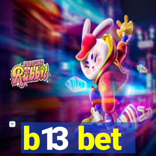 b13 bet