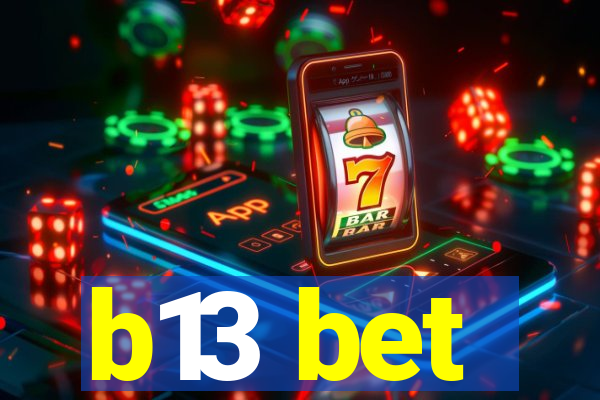 b13 bet