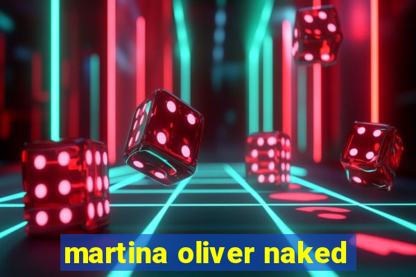 martina oliver naked