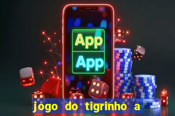 jogo do tigrinho a partir de r$ 1