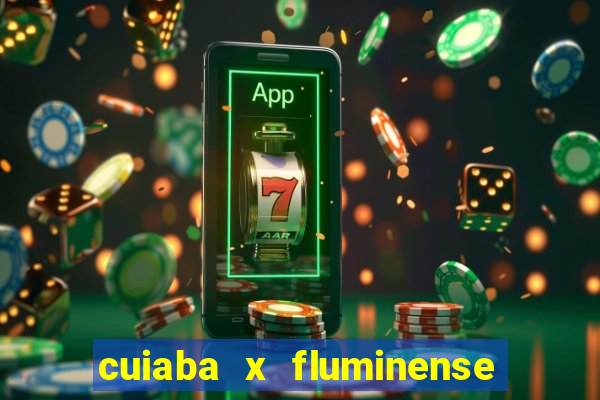 cuiaba x fluminense ao vivo