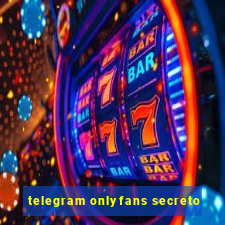 telegram onlyfans secreto