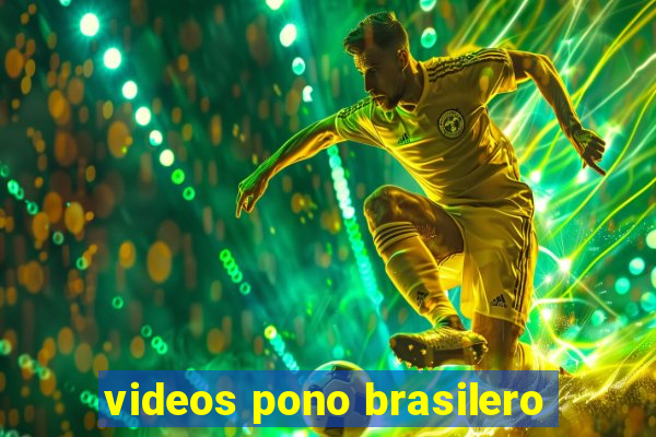 videos pono brasilero