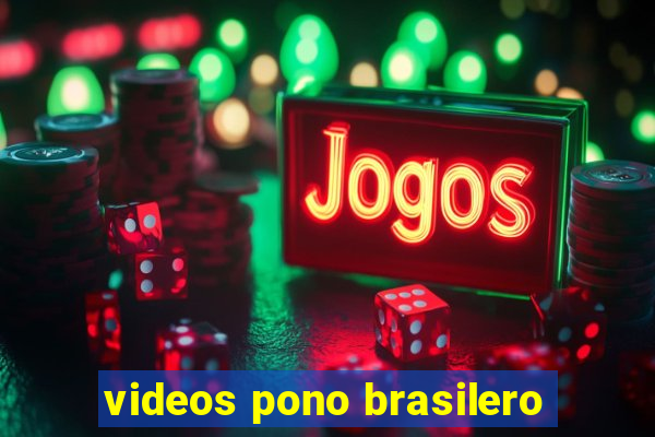 videos pono brasilero