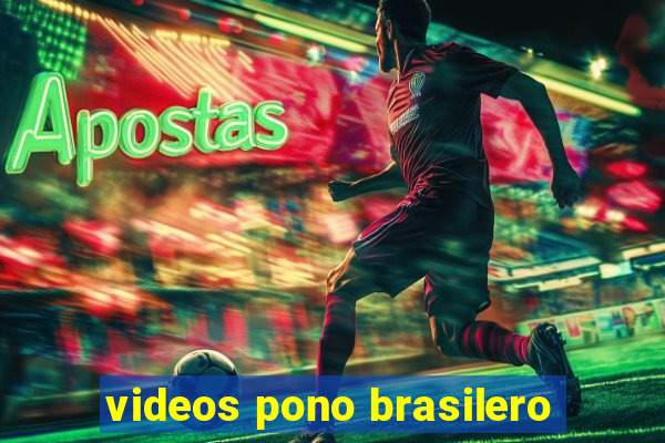 videos pono brasilero