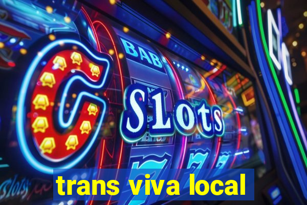 trans viva local