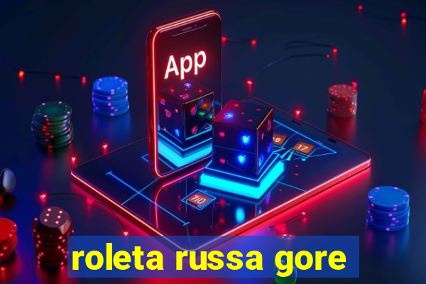 roleta russa gore